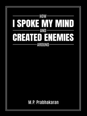 cover image of How I Spoke My Mind and Created Enemies Around